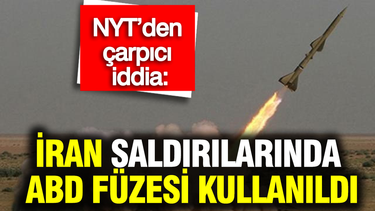 NYT’den Şok Edici İddia: İran Saldırılarında ABD Füzeleri Kullanıldı